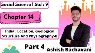 Std 9 | Eng med | Chapter 14 | India: Location, Geographical structure-2 |Part 4 | Ashish Bachavani