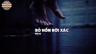 Bỏ Hồn Rời Xác - Big H [Video Lyric Official HD]