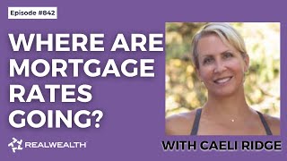 Low Mortgage Rates for Another Two Years? [Real Wealth Show 842]