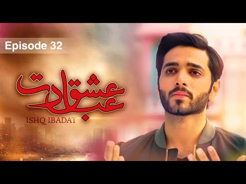 Ishq Ibadat — Episode 32