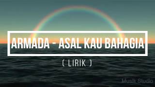Video thumbnail of "Armada - Asal Kau Bahagia ( Lirik )"