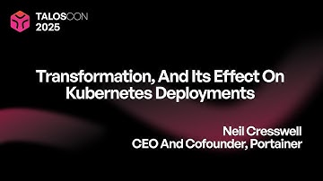 Transformation, and its effect on Kubernetes deployments