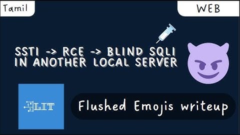 SSTI to RCE to BLIND SQLI in another local server | LITCTF Flushed emojis writeup | Tamil