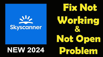 How To Fix Skyscanner App Not Working | Skyscanner Not Open Problem | PSA 24