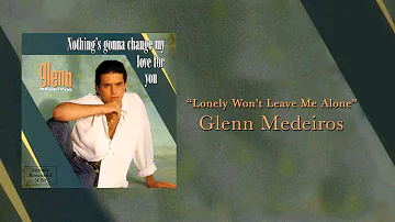 Glenn Medeiros - Lonely Won't Leave Me Alone