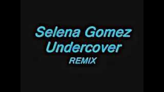 Selena gomez - undercover remix