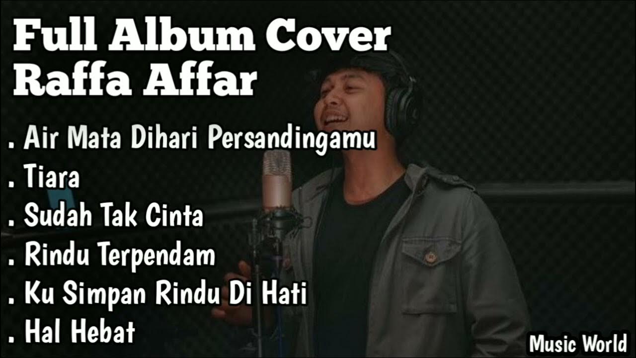Full Album Cover Raffa Affar - Air mata dihari persandinganmu - Tiara - Hal Hebat Full Album Cover Raffa Affar - Air mata dihari persandinganmu - Tiara - Hal Hebat