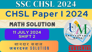(11 July 2024, Shift-2) Math Solved Paper || SSC CHSL PRE 2024 || UNSTOPPABLE MATH #chsl2024 #maths