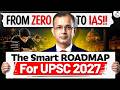 UPSC 2027: How to Start UPSC Preparation from Zero? | Smart Roadmap | StudyIQ