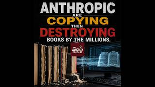Anthropic are copying then destroying books by the millions