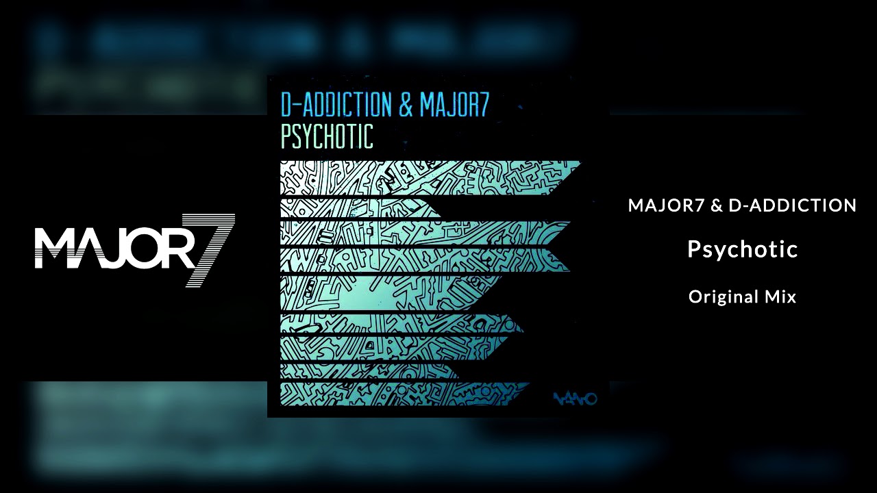 Major7 & D-Addiction - Psychotic