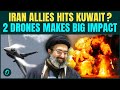 Iran Proxy STRIKES Kuwait With Drone Attack, 2 Explosive Drones Hit Border From Iraq