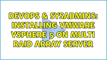 DevOps & SysAdmins: Installing VMware vsphere 5 on multi raid array server (2 Solutions!!)