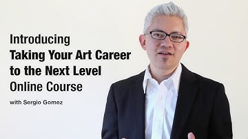 Introducing Taking Your Art Career to the Next Level Online Course with Sergio Gomez