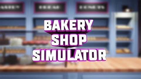 Bakery Shop Simulator Gameplay [No Commentary] #1