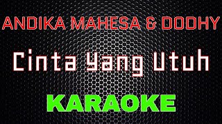 Andika ft. Dodhy - Cinta Yang Utuh [Karaoke] | LMusical