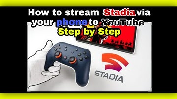How to stream Stadia via your phone to YouTube | Step by Step