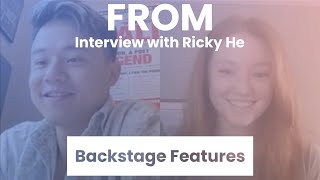 FROM Interview with Ricky He | Backstage Features