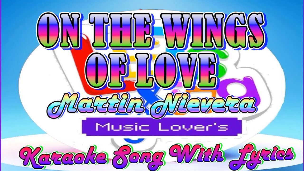 On The Wings Of Love - Martin Nievera - Karaoke Song With Lyric's - YouTube