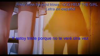 Pretty when the wind blows - God help the girl (Letra en español)