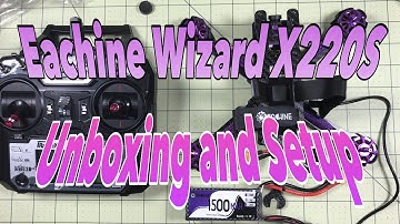 Eachine Wizard X220S RTF Unboxing, Setup and First Impressions
