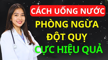 Bác Sĩ Cảnh Báo: Uống Nước Sai Cách Làm Tăng Nguy Cơ Đột Quỵ | BS Minh Hạnh