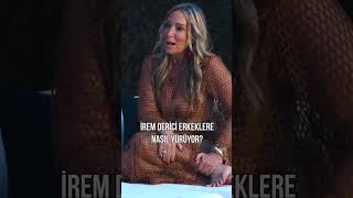 İrem Derici Erkeklere Nasıl Yürüyor? Ümer