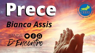 Prece - Compositora Bianca Assis - Interpretação Banda Dencontro