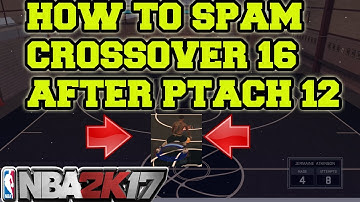 NBA 2K17 How To Spam  Crossover 16 After Patch 12!Most ungaurdable  dribble spam