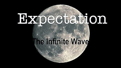 The Infinite Wave - Expectation