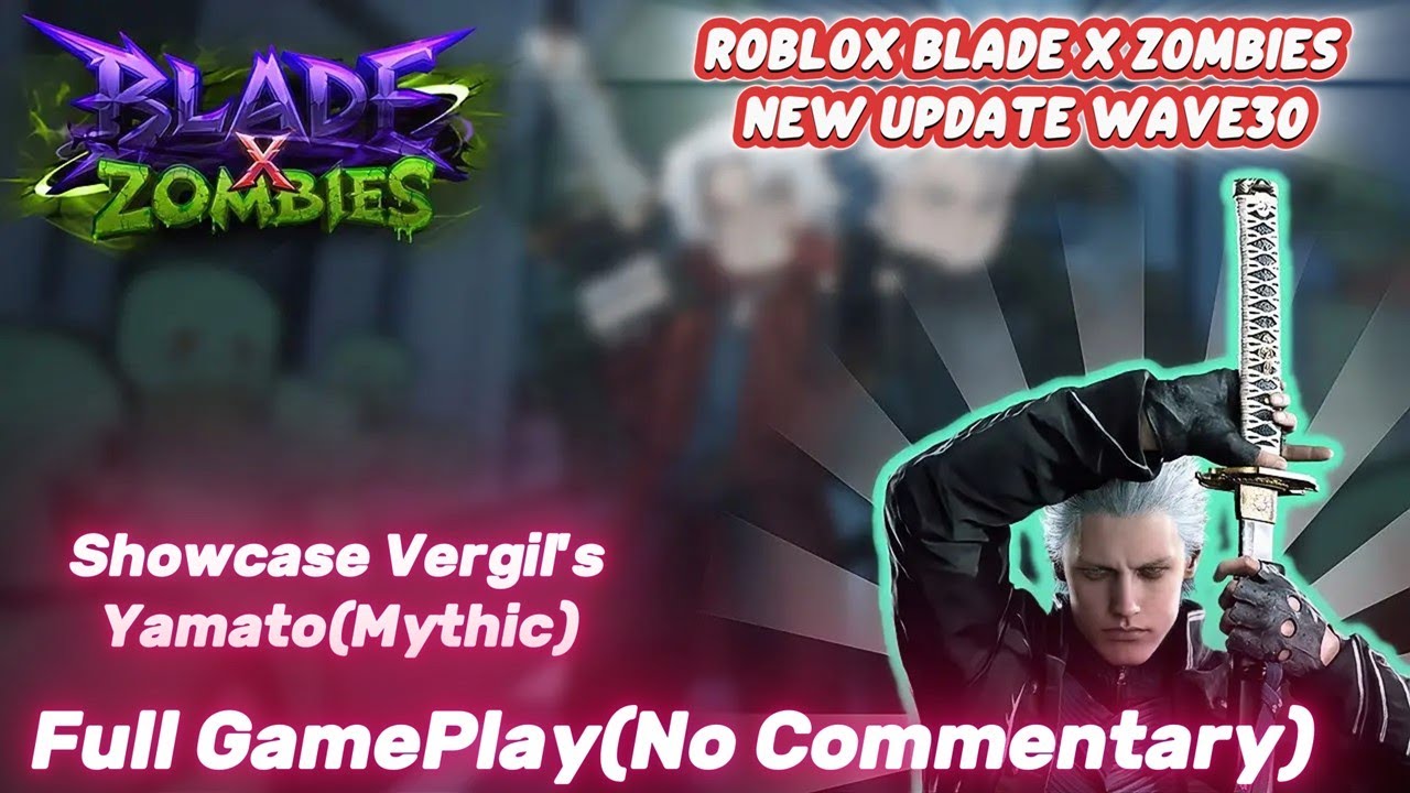 Roblox Blade X Zombies New Update Wave30 Boss Sukuna!,Full GamePlay(No Commentary) Vergil's Yamato!