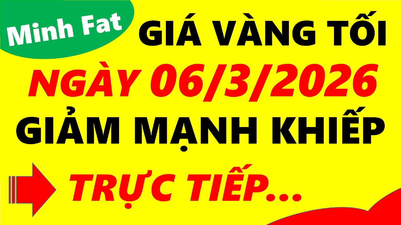 Giá vàng hôm nay ngày 06/3/2026 - giá vàng 9999, vàng sjc, vàng nhẫn 9999,...
