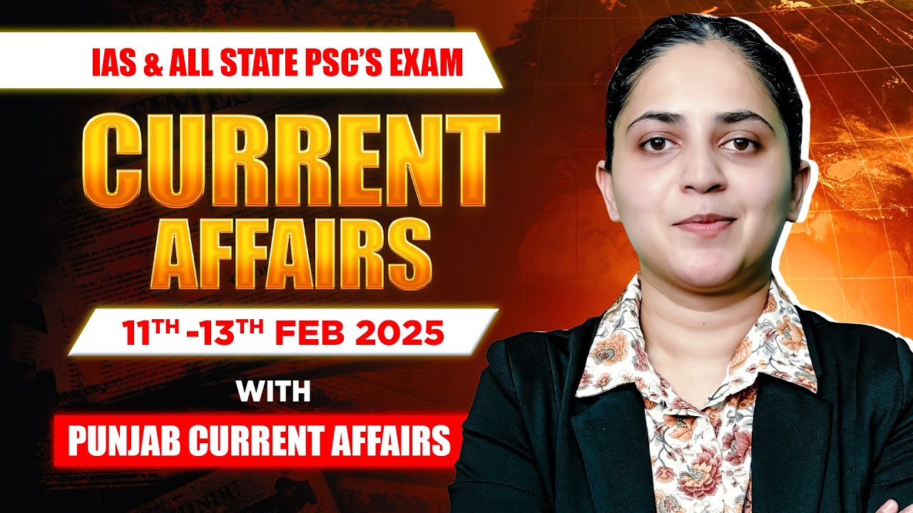 Current Affairs For UPSC & State PSCs | 11th february -13th february ...