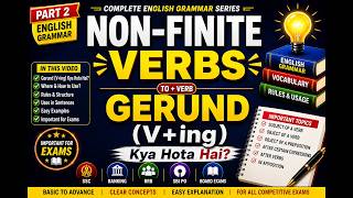 Non-Finite Verbs Part 2 | Gerund (V+ing) Explained | English Grammar for SSC, Banking &amp; Board Exams🔥
