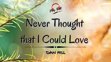 Never thought that I could Love - Dan Hill ( With Lyrics )