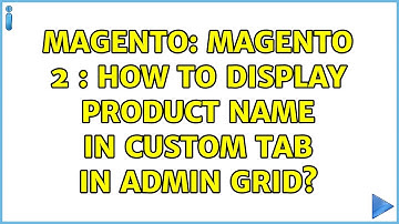 Magento: Magento 2 : How to display product name in custom tab in admin grid?
