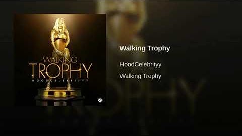 Thumbnail of HoodCelebrityy - Walking Trophy (Audio)