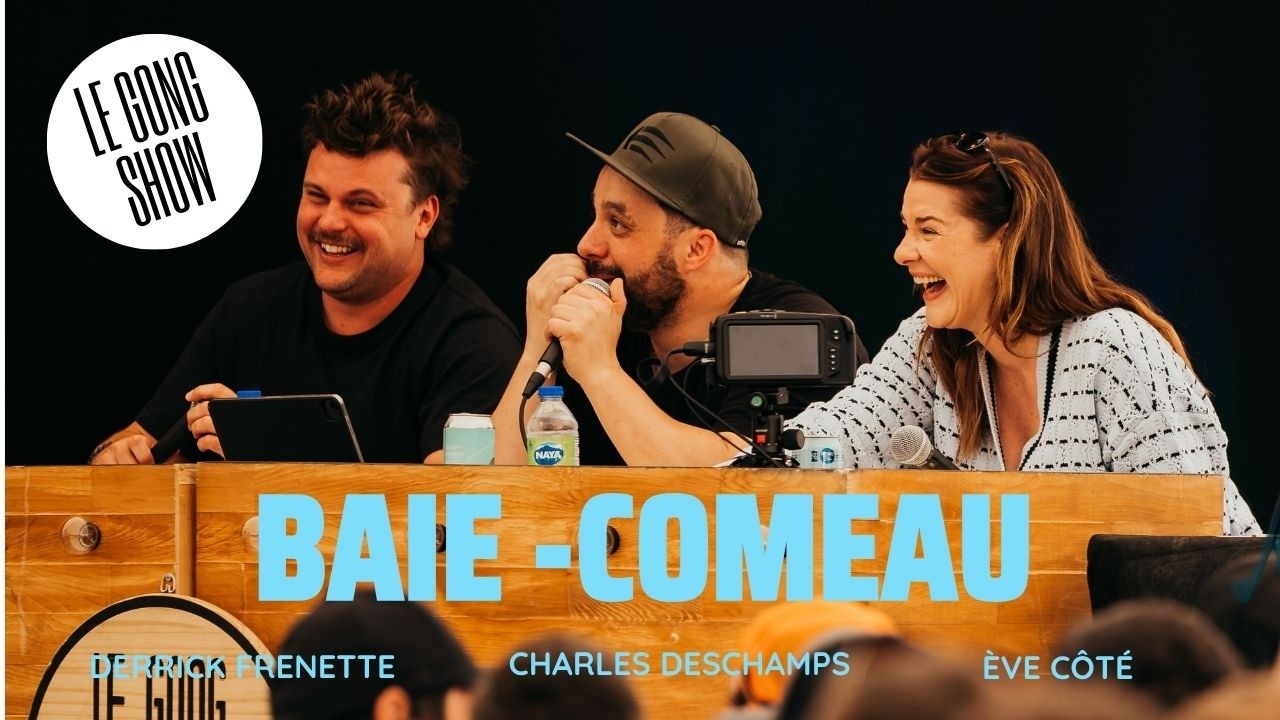 Le Gong Show - Ep.301 Épisode AVEC  DERRICK FRENETTE ET ÈVE CÔTÉ