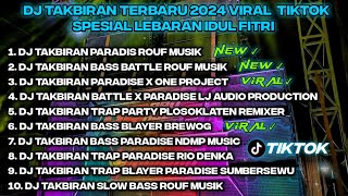 DJ TAKBIRAN TERBARU 2024 VIRAL TIKTOK • SPESIAL LEBARAN IDUL FITRI • SLOW BASS FULL ALBUM