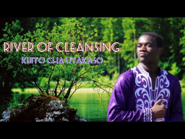 Tenzi: River of cleansing ( Kijito cha utakaso )By Danny Kisesa class=