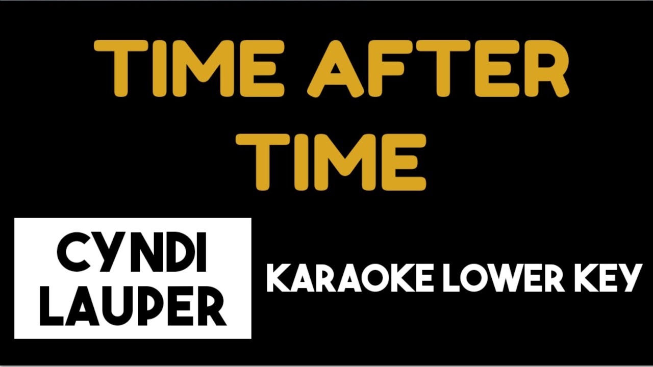 Cyndi Lauper Time After Time (Karaoke Lower Key) YouTube