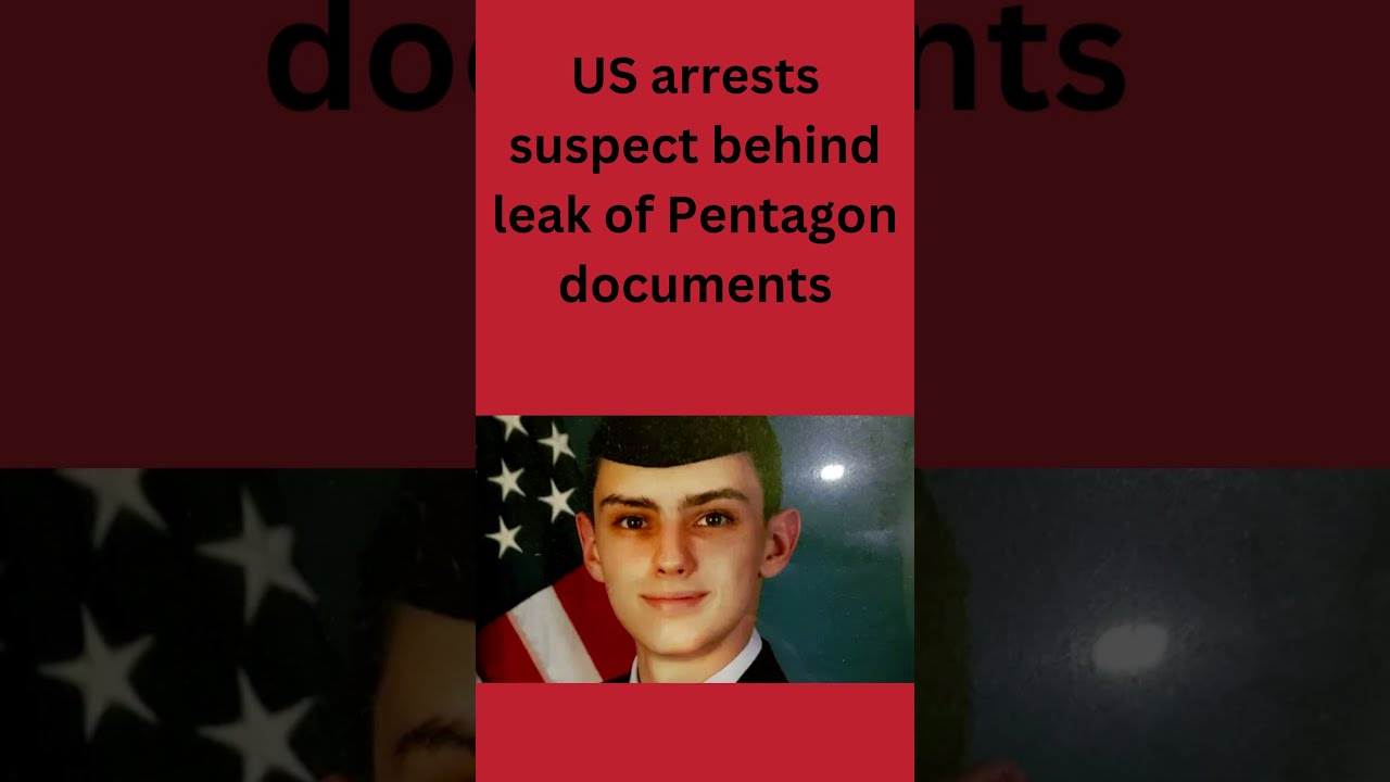 US arrests suspect behind leak of Pentagon documents