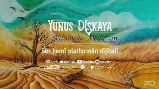 Yunus Dişkaya - Ez Kilameke Melûl im [ ] Resimi