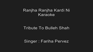 Ranjha Ranjha Kardi Ni - Karaoke - Fariha Pervez - Bulleh Shah - Pujabi Song - - Customized