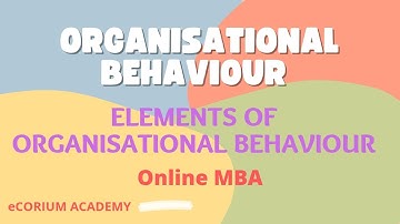 Elements of Organisational Behaviour