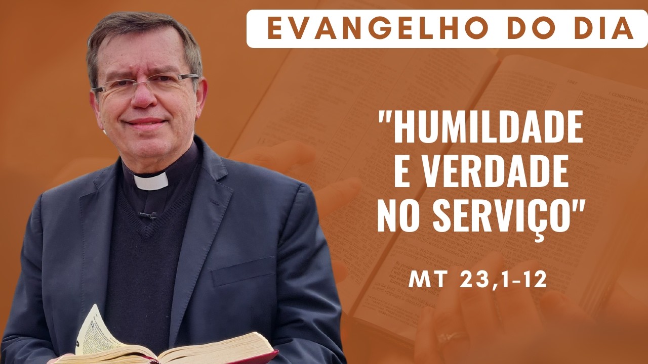 EVANGELHO DO DIA 03/03 (3ª feira): HUMILDADE E VERDADE NO SERVIÇO Mt 23,1-12 | ORAÇÃO DA MANHÃ