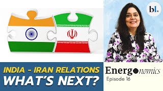 #India and #Iran relations: What next?  | Energonomics, episode 16