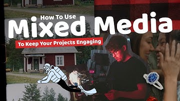Using Mixed Media to Keep Your Projects Engaging