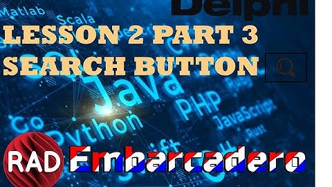 LESSON 2 PART 3 EMBARCADERO SEARCH BUTTON AND EDIT BOX