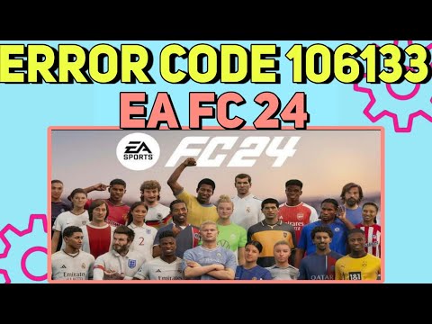 How to fix EA FC 24 Error Code 106133 | Error Code 106133 Fixed 2023